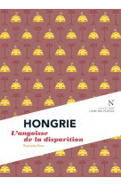 Hongrie - l-angoisse de la disparition