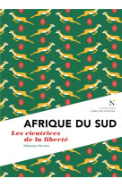 Afrique du sud - les cicatrices de la liberte