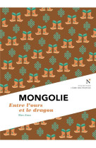 Mongolie - entre l'ours et le dragon