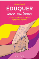 Eduquer sans violence - les violences educatives ordinaires expliquees aux parents