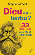 Dieu est-il barbu ? - 33 idees recues sur dieu et les religions