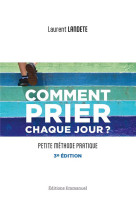 Comment prier chaque jour ? : petite methode pratique - nouvelle edition