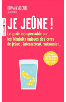 Je jeune ! - le guide indispensable sur les bienfaits uniques des cures de jeune : intermittent, sai