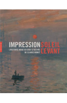 Impression soleil levant. l'histoire vraie du chef-d'oeuvre de claude monet