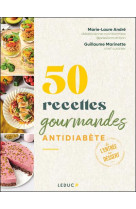 50 recettes gourmandes antidiabete - de l-entree au dessert, se regaler avec les ig bas