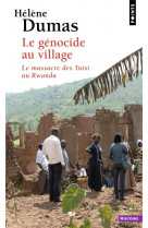Le genocide au village - le massacre des tutsi au rwanda