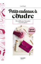 Petits cadeaux a coudre - 10 modeles pour faire plaisir et se faire plaisir