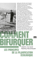 Comment bifurquer - les principes de la planification ecologique