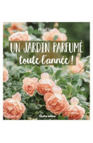 Un jardin parfume toute l'annee