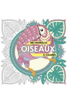 Mes mandalas oiseaux à colorier