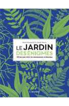 Le jardin des énigmes. 100 jeux pour tester vos connaissances en botanique