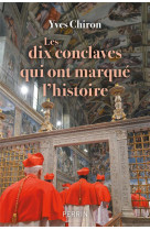 Les dix conclaves qui ont marque l-histoire