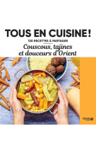 Couscous, tajines et douceurs d orient - 120 recettes a partager