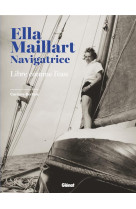 Ella maillart navigatrice - libre comme l-eau