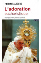 L-adoration eucharistique - pour que votre joie soit parfaite