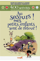 Au secours ! mes petits-enfants sont de retour !