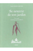 Se nourrir de son jardin - une annee au potager permaculture