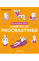 50 exercices pour arreter de procrastiner