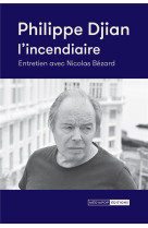 Philippe djian, l'incendiaire