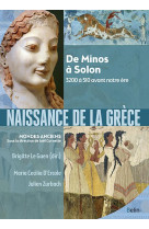 Naissance de la grece - de minos a solon. 3200 a 510 avant notre ere