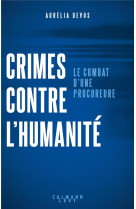 Crimes contre l'humanite : le combat d'une procureure