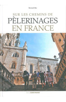 Sur les chemins de pèlerinages en france