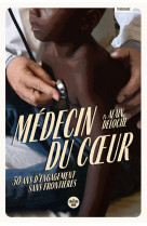 Medecin du coeur - 50 ans d'engagement sans frontieres