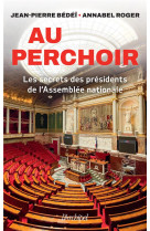 Au perchoir - les secrets des presidents de l-assemblee nationale