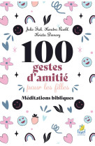 100 gestes d amitie pour les filles - meditations bibliques