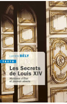 Les secrets de louis xiv - mysteres d'etat et pouvoir absolu