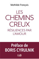 Les chemins creux : resiliences par l'amour