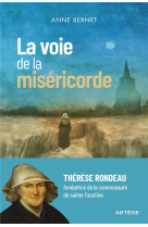 La voie de la misericorde - therese rondeau, fondatrice de la communaute de sainte faustine