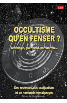 Occultisme, qu'en penser ? - astrologie, guerisseurs, paranormal...