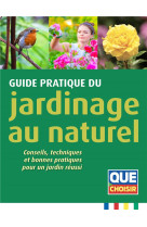 Guide pratique du jardinage au naturel - conseils, techniques et bonnes pratiques pour un jardin reu