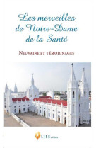 Les merveilles de notre-dame de la sante - neuvaine et temoignage