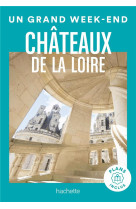 Chateaux de la loire guide un grand week-end