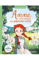 Anne et la maison aux pignons verts - je lis les classiques