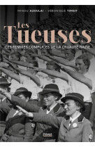 Les tueuses - ces femmes complices de la cruaute nazie