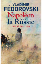 Napoleon face a la russie. paix et guerres - paix et guerres...