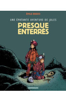 Une epatante aventure de jules - tome 3 - presque enterres !