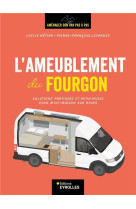 L'ameublement du fourgon - solutions pratiques et astucieuses pour mini-maison sur roues