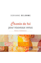 Chemin de foi pour nouveaux venus - breves meditations