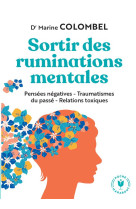 Sortir des ruminations mentales - pensees negatives - traumatismes du passe - relations toxiques