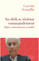 Au-dela du sixieme commandement - eglise, consentement, sexualite