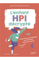 L'enfant hpi decrypte - comprendre et accompagner son enfant pour valoriser ses forces