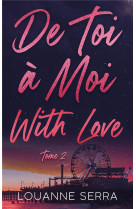 De toi a moi with love - tome 2