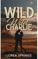 Wild wild charlie - par l'autrice de la serie the players