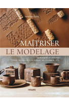 Maitriser le modelage - techniques et astuces pour travaille