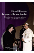 Le pape et la matriarche - histoire secrete des relations entre israel et le vatican