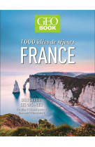 Geobook - 1000 idees de sejours en france